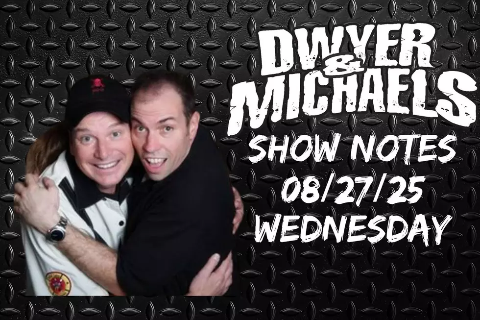 Dwyer & Michaels Morning Show: Show Notes Wednesday 08/27/25