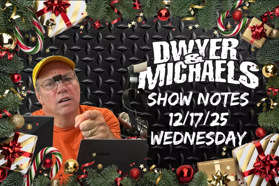 Dwyer & Michaels Morning Show: Show Notes Wednesday 12/17/25